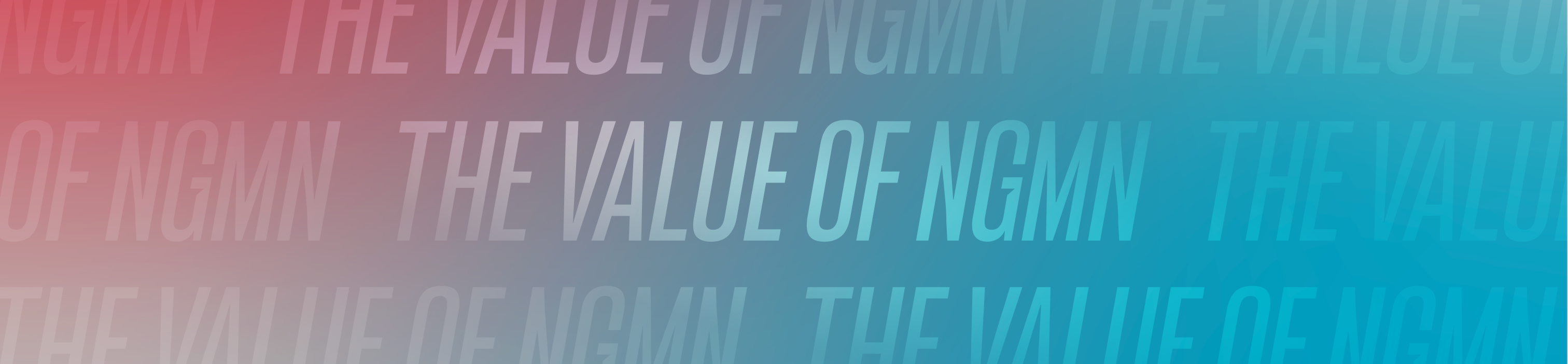 THE VALUE OF NGMN THE VALUE OF NGMN