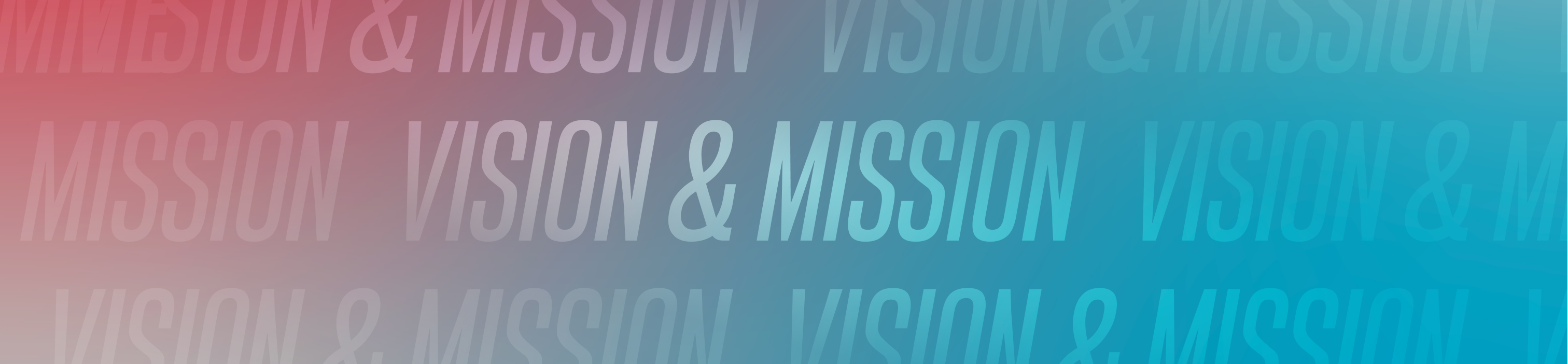 Vision & Mission Vision & Mission
